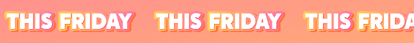 The words 'This Friday' repeated three times on a gradient orange background.