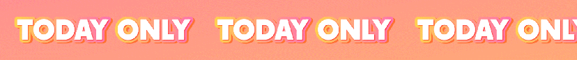 Repeated text 'TODAY ONLY' on a pink and orange gradient background.